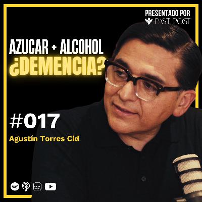 Demencia: el impacto de alcohol y azúcar explicado por Agustín Torres | Antes de Morir Podcast EP 17