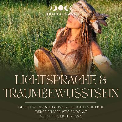 121# Lichtsprache & Traumbewusstsein mit Sheila Lichtklang 💎✨🧬🔮🐲