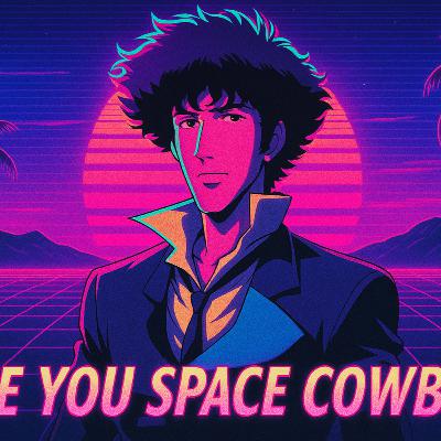See You, Space Cowboy