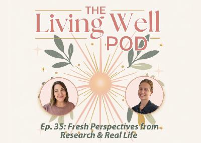 Ep. 35: Fresh Perspectives from Research & Real Life