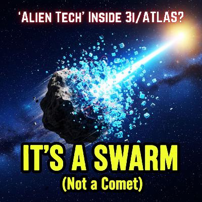 IT’S A SWARM (Not a Comet): The "ALIEN Tech" Inside 3I/ATLAS IT’S A SWARM (Not a Comet): The "ALIEN Tech" Inside 3I/ATLAS
