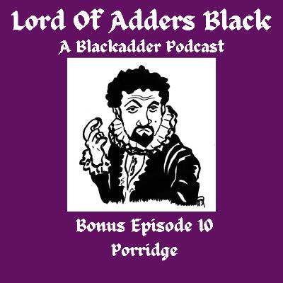 Bonus Episode 10 - Porridge Bonus Episode 10 - Porridge