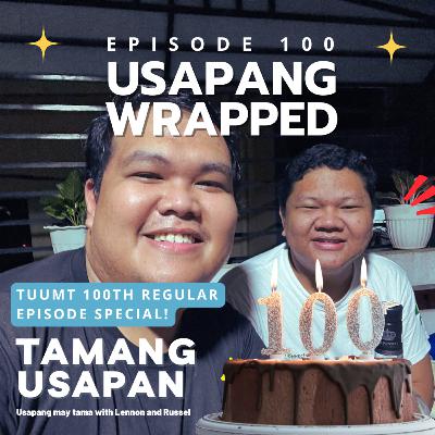 Usapang wrapped: Celebrating our 100th regular episode! Usapang wrapped: Celebrating our 100th regular episode!
