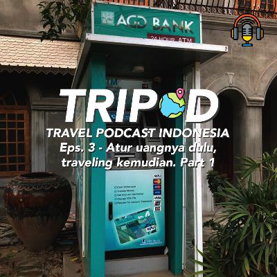 Tripod Eps.3 [Part 1] - Atur uangnya dulu, traveling kemudian