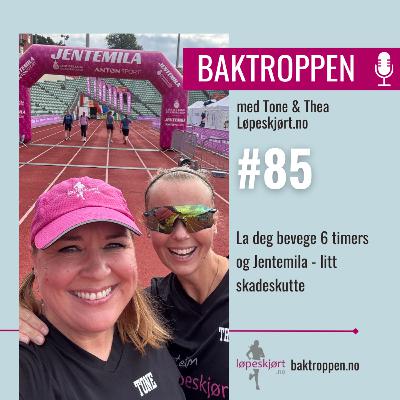 #85: La deg bevege 6 timers og Jentemila - litt skadeskutte