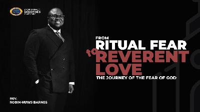 From Ritual Fear to Reverent Love; The Journey of the Fear of God - Rev. Robin-Huws Barnes #AgapeMount