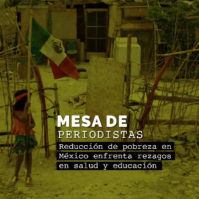 Reducción de pobreza en México enfrenta rezagos en salud y educación