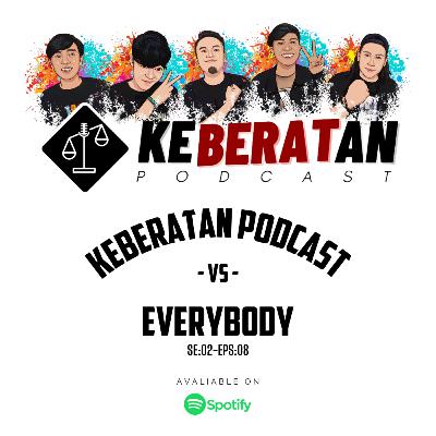 SE:02-EPS:08 KEBERATAN PODCAST VS EVERYBODY
