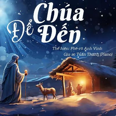 Để Chúa Đến (Sáng tác- Lm. Nguyễn Duy) - Phê-rô Anh Vinh - Giu-se Tuấn Thành (Piano)