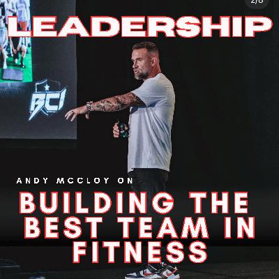 The Team Culture Solution: Andy McCloy on Leading A World-Class Team