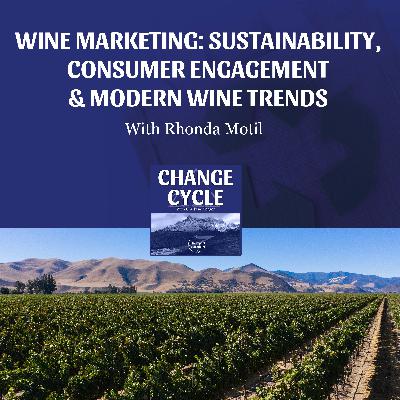 Wine Marketing: Sustainability, Consumer Engagement & Modern Wine Trends With Rhonda Motil
