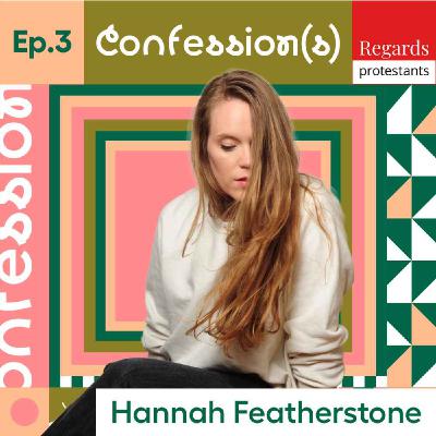 3. Entre doute et authenticité - avec HANNAH FEATHERSTONE (chanteuse) 3. Entre doute et authenticité - avec HANNAH FEATHERSTONE (chanteuse)