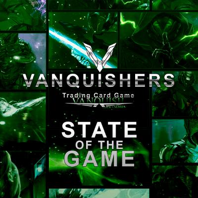 Vanquishers TCG - State Of The Game - 11/7/22