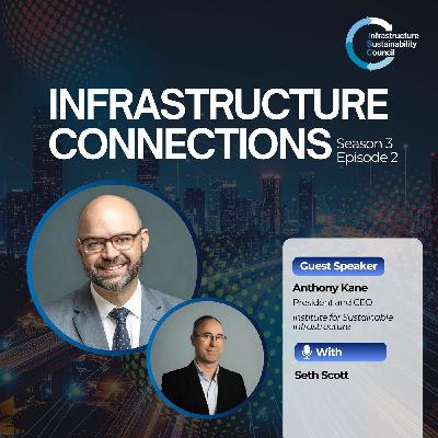 S3E2 - Institute for Sustainable Infrastructure w/ Anthony Kane S3E2 - Institute for Sustainable Infrastructure w/ Anthony Kane