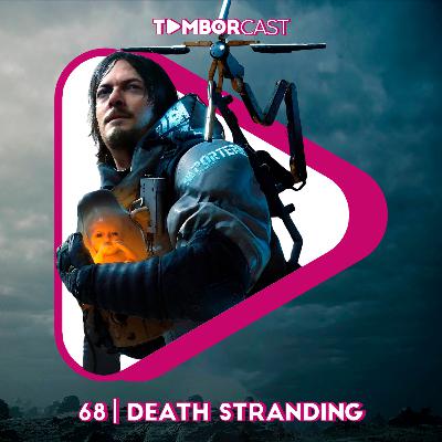 Tamborcast | #068 - Death Stranding