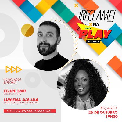 “Reclame na Play”: Felipe Simi (SOKO) e Lumena Aleluia (Influencer, DJ Pagodão Baiano e ex-BBB) “Reclame na Play”: Felipe Simi (SOKO) e Lumena Aleluia (Influencer, DJ Pagodão Baiano e ex-BBB)