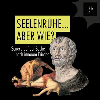 Seneca sucht nach der Seelenruhe