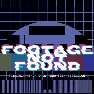 Footage Not Found: I'll See You At The Movies, Goodnight!
