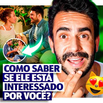 Como saber se ELE está INTERESSADO por VOCÊ (Caso Real)