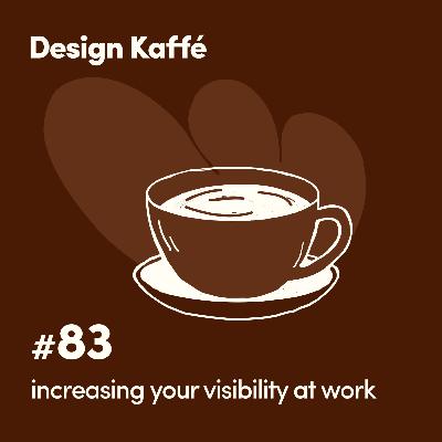 083: Making Yourself Visible as a Designer