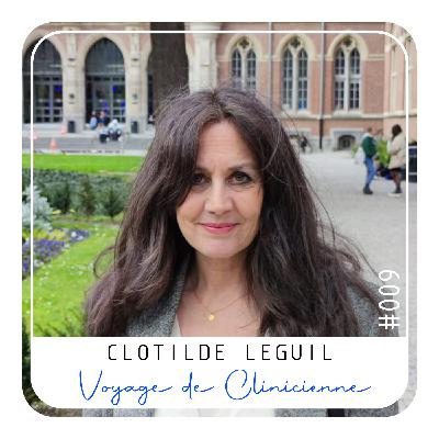 Episode 09 - Clotilde Leguil, Voyage de Clinicienne.