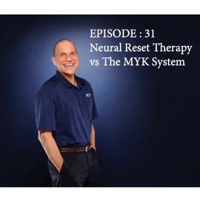 Episode 31: Technique Talk - Neural Reset Therapy vs The MYK System Episode 31: Technique Talk - Neural Reset Therapy vs The MYK System