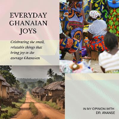 Everyday Ghanaian Joys Everyday Ghanaian Joys