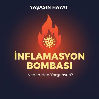 İnflamasyon Bombası: Neden Hep Yorgunsun? İnflamasyon Bombası: Neden Hep Yorgunsun?