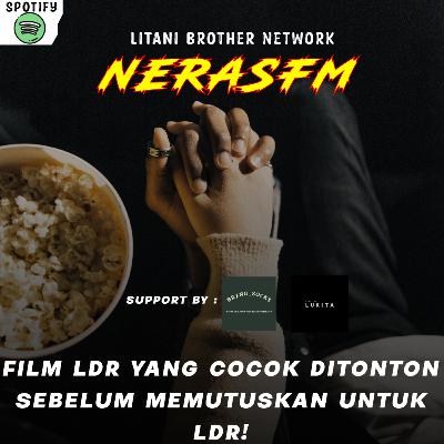 S3E5 : FILM LDR YANG COCOK DITONTON SEBELUM MEMUTUSKAN UNTUK LDR! S3E5 : FILM LDR YANG COCOK DITONTON SEBELUM MEMUTUSKAN UNTUK LDR!