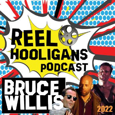 Episode 300: Reel Hooligans: The Bruce Willis episode