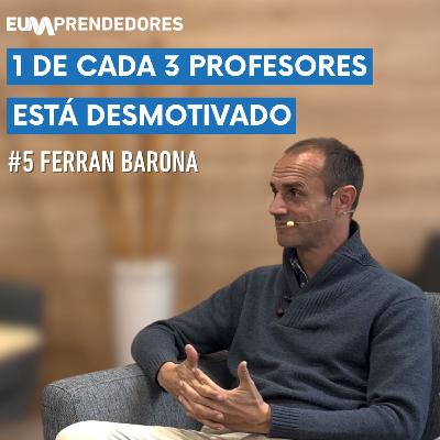 No Estás Motivado Como Profesor por Esto | Profesor y Coach Ferran Barona | EUMprendedores #5