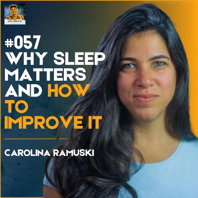 RC57: Why Sleep Matters and How To Improve It with Carolina Ramuski