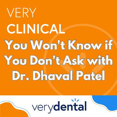 Very Clinical: You Won't Know if You Don't Ask with Dr. Dhaval Patel Very Clinical: You Won't Know if You Don't Ask with Dr. Dhaval Patel