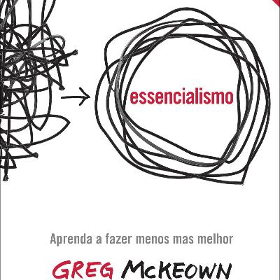 Essencialismo: A disciplinada busca por menos