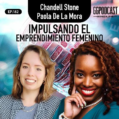 GGPodCast Ep-182 | Impulsando el emprendimiento femenino | Chandell Stone & Paola De La Mora GGPodCast Ep-182 | Impulsando el emprendimiento femenino | Chandell Stone & Paola De La Mora