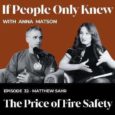 #32 - Matthew Sahr: The Price of Fire Safety