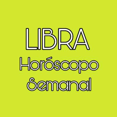 LIBRA Horóscopo semanal