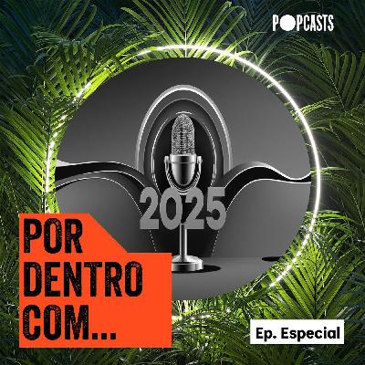 T3 - 32 - Por Dentro Com...2025 (Ep. Especial)