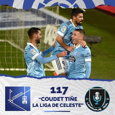 Ep. #117 EL CÓRNER PODCAST: "Coudet tiñe La Liga de celeste".