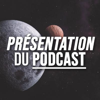 Présentation de ce Nouveau Podcast...