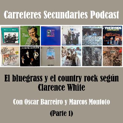 Carreteres Secundaries 136 - Especial Clarence White (Parte 1 de 2) Carreteres Secundaries 136 - Especial Clarence White (Parte 1 de 2)