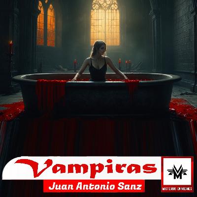 Misterios en Viernes 545 Vampiras con Juan Antonio Sanz Misterios en Viernes 545 Vampiras con Juan Antonio Sanz