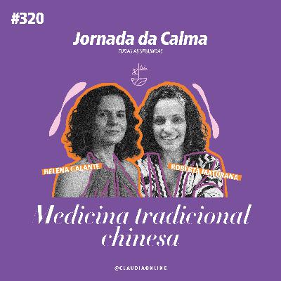 Medicina tradicional chinesa, com Roberta Maturana