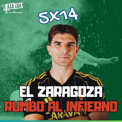 5x14 - EL ZARAGOZA: OTRO GRANDE AL INFIERNO