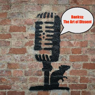 Banksy- The Art of Dissent Banksy- The Art of Dissent
