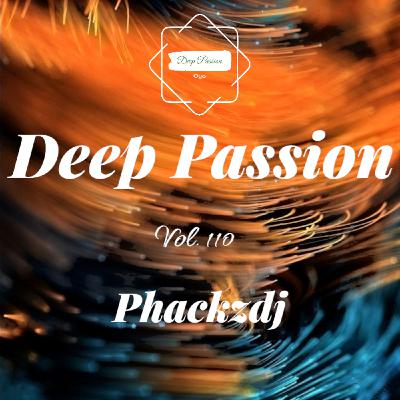 Episode 110: Deep Passion Vol 110 Mixed & Compiled by Phackzdj
