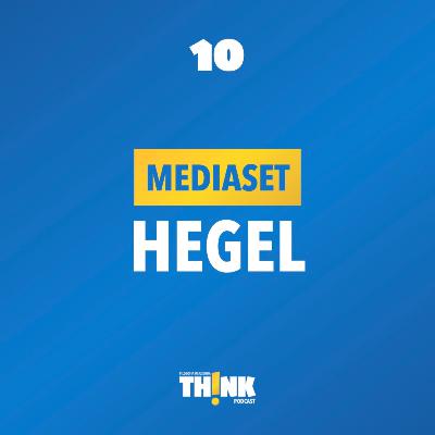 10 | Mediaset, Hegel e la capacità di capire il proprio tempo 10 | Mediaset, Hegel e la capacità di capire il proprio tempo