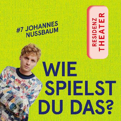 #7 Wie spielst du das, Johannes Nussbaum?