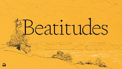 The Beatitudes week 1 - Audio The Beatitudes week 1 - Audio