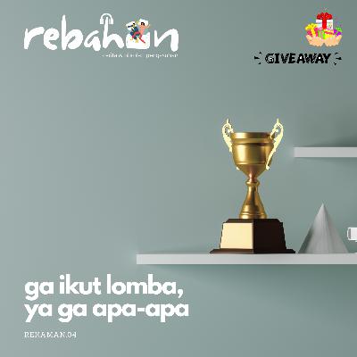 04. Ga Ikut Lomba, Ya Ga Apa-apa 04. Ga Ikut Lomba, Ya Ga Apa-apa